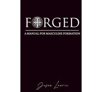 FORGED: A Manual for Masculine Formation