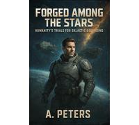 Forged Among the Stars: Humanity’s Trials for Galactic Belonging