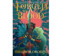 Forged by Blood: The explosive #1 Sunday Times bestselling debut and start to a new series inspired by Nigerian mythology: Book 1 (The Tainted Blood Duology)