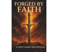 FORGED BY FAITH: DAILY DEVOTIONAL FOR MEN
