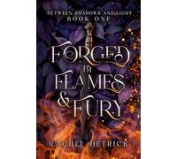 Forged By Flames And Fury: Book One in the Between Shadows And Light Series (Between Shadows & Light Series)