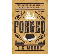 Forged: Following Jesus into a New Kind of Family