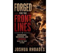 Forged for the Front Lines - Endurance, Obedience, and Courage When the Cost Is High (God and Country Devotions)