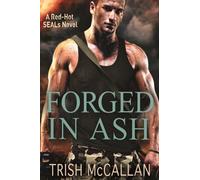 Forged in Ash: 2 (A Red-Hot SEALs Novel)