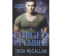 Forged in Ember: 4 (A Red-Hot SEALs Novel)