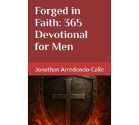 Forged in Faith: 365 Devotional for Men