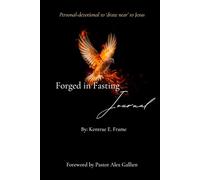 Forged in Fasting: A Personal Journey Drawing Near to Jesus