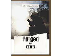 Forged in Fire: 365 Days of Devotion for Men Pursuing Courage, Discipline, Faith, and Victory Through Christ (2026 Edition) (Anchored in Christ Devotionals)