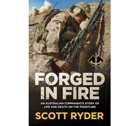 Forged in Fire: An Australian commando's story of life and death on the frontline