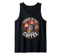 Forged In Fire Fueled By Coffee Steel Mill Worker Humor Tank Top