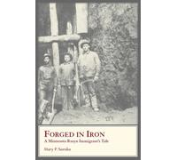 Forged In Iron. A Minnesota Rusyn Immigrant's Tale