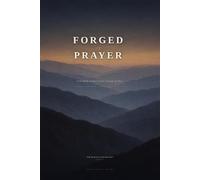 Forged in Prayer: A 52-W uided Prayer Journal for Men