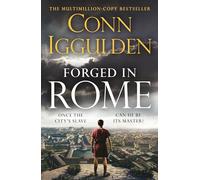 The Forged in Rome: An Epic Tale of Power, Ambition and Survival in Ancient Rome from the Sunday Times bestseller: 1 (Ink and Iron, 1)