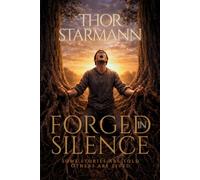 FORGED IN SILENCE: A Memoir of Childhood, Life’s Challenges, and Personal Transformation
