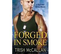 Forged in Smoke: 3 (A Red-Hot SEALs Novel)