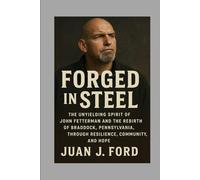 Forged in Steel: The Unyielding Spirit of John Fetterman and the Rebirth of Braddock, Pennsylvania, Through Resilience, Community, and Hope