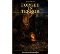 FORGED IN TERROR: A Novel of the French Revolution - Paris, Year II