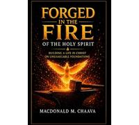 FORGED IN THE FIRE OF THE HOLY SPIRIT: Building a Life in Christ on Unshakeable Foundations: 3 (Pilgrim Formation Series)