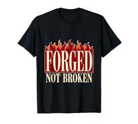 Forged Not Broken Blacksmith Fire Flame Motivational Quote T-Shirt