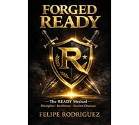 FORGED READY: The READY Method: Discipline, Leadership, and Second Chances