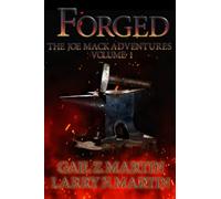 Forged: The Joe Mack Adventures Volume One