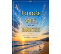 Forgée par la vie, jamais brisée: Mon voyage à travers la force, le silence et la renaissance (The Seasoned, Not Broken Memoir Series)