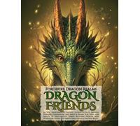 Forgefire Dragon Realms: Dragon Friends: An Epic Heartwarming Fantasy Adventure with Friendly Creatures, Companions, and Magical Bonds for Teens and ... Relieving Designs with Wholesome Scenes