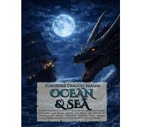 Forgefire Dragon Realms: Ocean & Sea: An Epic Underwater Adventure with Sea Creatures, Sunken Kingdoms, and Ocean Depths for Teens and Adults: 50 ... and Single-Sided Pages to Prevent Bleed
