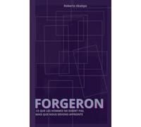 Forgeron Ce que les hommes ne disent pas mais que nous devons affronter: Ce que les hommes ne disent pas mais que nous devons affronter