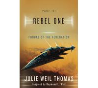 Forges of the Federation: Part III: Rebel One: 3