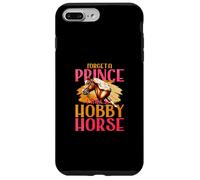 Forget A Prince I Take My Hobby Horse Case for iPhone 7 Plus/8 Plus