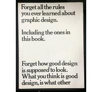 Forget All the Rules You Ever Learned About Graphic Design