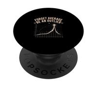 Forget Average Be An Outlier Math Statistics Nerd PopSockets Adhesive PopGrip