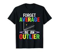 Forget Average Be An Outlier T-Shirt