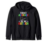 Forget Average Be An Outlier Zip Hoodie