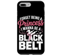 Forget Being A Princess I Wanna Be A Black Belt Case for iPhone 7 Plus/8 Plus