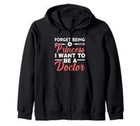 Forget Being A Princess I Want To Be A Doctor Medicine Zip Hoodie