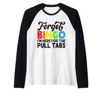 Forget Bingo I'm Here for The Pull Tabs Raglan Baseball Tee