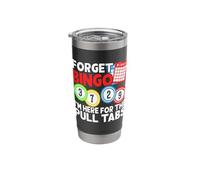 Forget Bingo I'm Here for The Pull Tabs Stainless Steel Insulated Tumbler