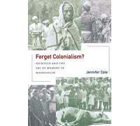 Forget Colonialism?: Sacrifice and the Art of Memory in Madagascar: 1 (Ethnographic Studies in Subjectivity)
