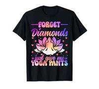 Forget Diamonds Just Give Me Yoga Pants Zen Yoga Meditation T-Shirt