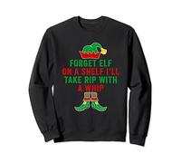 Forget Elf On A Shelf I'll Take Rip With A Whip Xmas pajama Sweatshirt