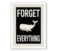 Forget Everything Whale Typography Framed Wall Art Print A1 (84.1×59.4cm) White, Wall Decor for Living Room, Bedroom, Office & Home, Ready to Hang, Art Gift
