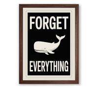 Forget Everything Whale Typography Framed Wall Art Print A2 (59.4×42cm) Walnut, Wall Decor for Living Room, Bedroom, Office & Home, Ready to Hang, Art Gift