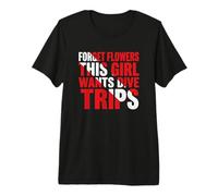 Forget Flowers This Girl Wants Dive Trips | Scuba Diving Premium T-Shirt