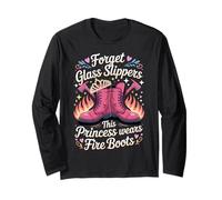 Forget Glass Slippers This Princess Wears Fire Boots Long Sleeve T-Shirt