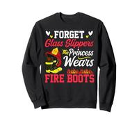 Forget Glass Slippers This Princess Wears Fire Boots Sweatshirt