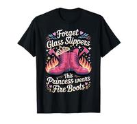 Forget Glass Slippers This Princess Wears Fire Boots T-Shirt