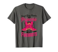 Forget Glass Slippers This Princess Wears Fire Boots T-Shirt