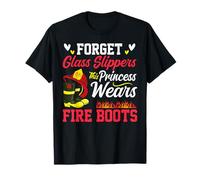 Forget Glass Slippers This Princess Wears Fire Boots T-Shirt